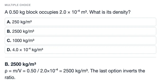 Sample multiple choice card: A 0.50 kg block occupies 2.0 × 10⁻⁴ m³. What is its density?